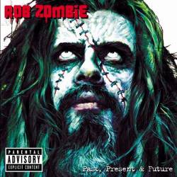 Rob Zombie : Past, Present & Future
